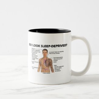 Do I Look Sleep-Deprived? (Human Physiology) Coffee Mug