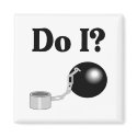 Do I? magnets by WeddingZazzle Do I? magnets