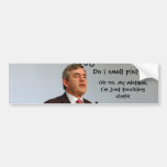 Do I smell pie?, Oh no... Bumper Stickers