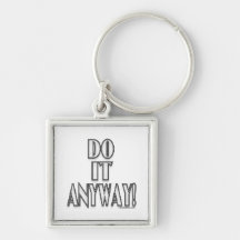 Do It Anyway! Key Chain