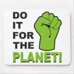 Do It For The Planet Mouse Pad
