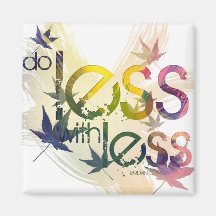 Do less, with less refrigerator magnet