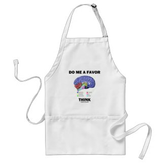 Do Me A Favor Think (Brain Anatomy Humor) apron