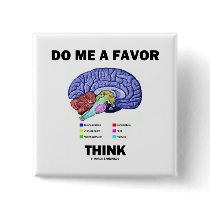 Do Me A Favor Think (Brain Anatomy Humor) Pinback Button