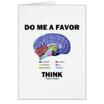 Do Me A Favor Think (Brain Anatomy Humor) Greeting Card