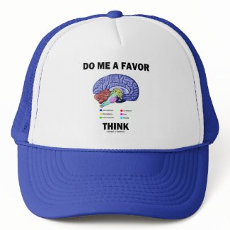 Do Me A Favor Think (Brain Anatomy Humor) hat