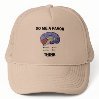Do Me A Favor Think (Brain Anatomy Humor) hat