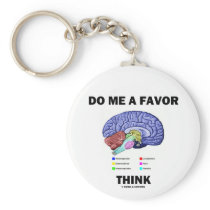 Do Me A Favor Think (Brain Anatomy Humor) Keychains