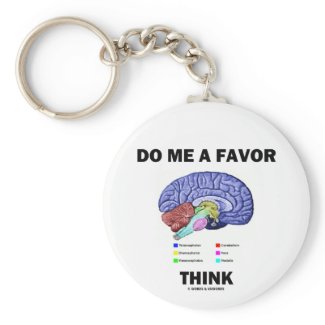Do Me A Favor Think (Brain Anatomy Humor) keychain