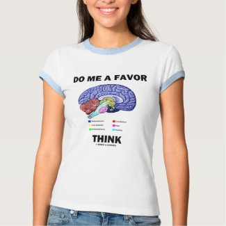 Do Me A Favor Think (Brain Anatomy Humor) shirt