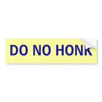 DO NO HONK bumper stickers by mtmkokopellizazzle DO NO HONK bumper stickers