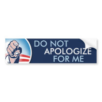 Do Not Apologize For Me bumper stickers