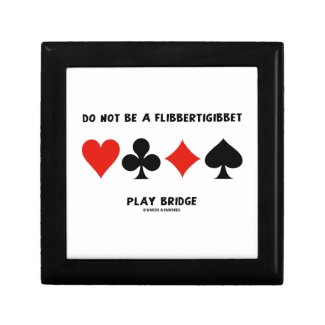Do Not Be A Flibbertigibbet Play Bridge Gift Box