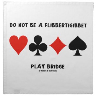 Do Not Be A Flibbertigibbet Play Bridge Napkins
