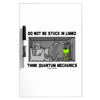 Do Not Be Stuck In Limbo Think Quantum Mechanics Dry-Erase Boards
