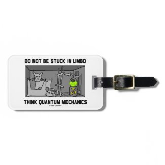Do Not Be Stuck In Limbo Think Quantum Mechanics Tags For Bags