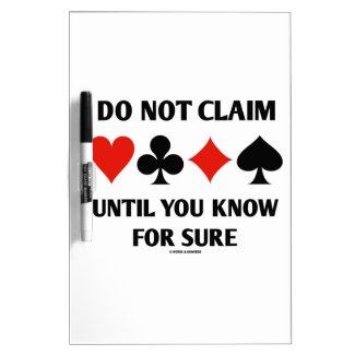 Do Not Claim Until You Know For Sure (Card Suits) Dry-Erase Boards