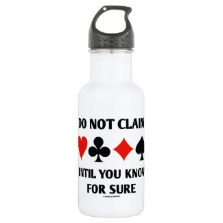 Do Not Claim Until You Know For Sure (Card Suits) 18oz Water Bottle