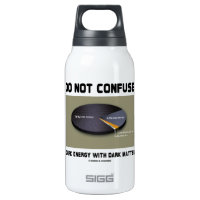 Do Not Confuse Dark Energy With Dark Matter 10 Oz Insulated SIGG Thermos Water Bottle