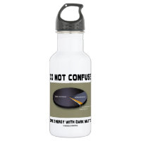 Do Not Confuse Dark Energy With Dark Matter 18oz Water Bottle