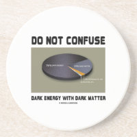 Do Not Confuse Dark Energy With Dark Matter Drink Coasters