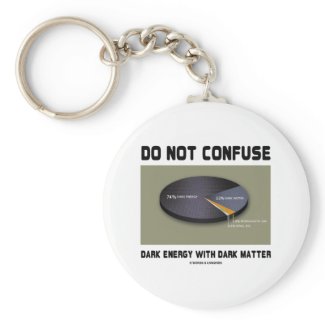 Do Not Confuse Dark Energy With Dark Matter Key Chain