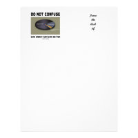 Do Not Confuse Dark Energy With Dark Matter Letterhead