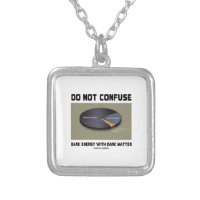 Do Not Confuse Dark Energy With Dark Matter Square Pendant Necklace
