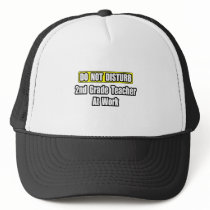 Do Not Disturb...2nd Grade Teacher At Work Hats
