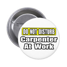 Do Not Disturb...Carpenter at Work Pin