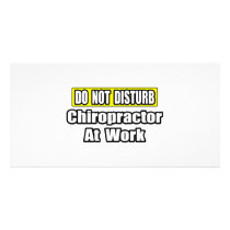 Do Not Disturb...Chiropractor At Work photo cards