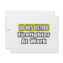 Do Not Disturb...Firefighter At Work invitations by firefightershirts Do Not Disturb...Firefighter At Work invitations