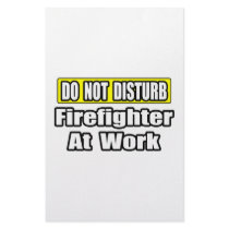 Do Not Disturb...Firefighter At Work stationery