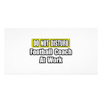 Do Not Disturb...Football Coach At Work photo cards