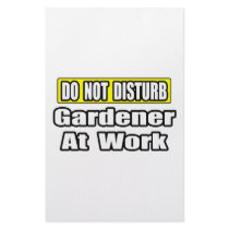 Do Not Disturb...Gardener At Work stationery