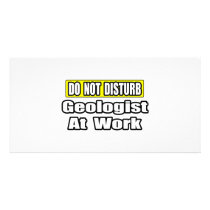 Do Not Disturb...Geologist At Work photo cards by geologistshirts Do Not Disturb...Geologist At Work photo cards