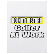 Do Not Disturb...Golfer At Work flyers by Golfer_Shirts Do Not Disturb...Golfer At Work flyers