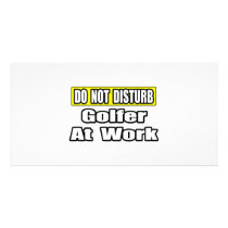 Do Not Disturb...Golfer At Work photo cards