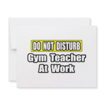 Do Not Disturb...Gym Teacher At Work invitations