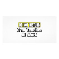 Do Not Disturb...Gym Teacher At Work photo cards by gymteachershirts Do Not Disturb...Gym Teacher At Work photo cards