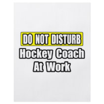 Do Not Disturb...Hockey Coach At Work flyers by hockeycoachshirts Do Not Disturb...Hockey Coach At Work flyers