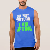Do Not Disturb I Am Lifting Tshirt