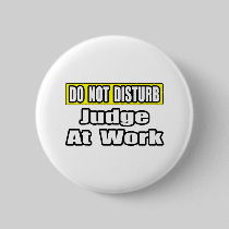 Do Not Disturb...Judge At Work Buttons