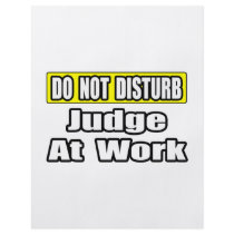 Do Not Disturb...Judge At Work flyers