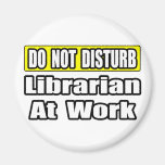 Do Not Disturb...Librarian at Work Magnets