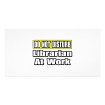 Do Not Disturb...Librarian at Work photo cards by Librarian_Shirts Do Not Disturb...Librarian at Work photo cards