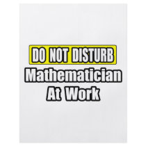 Do Not Disturb...Mathematician At Work flyers by Mathematician_Shirts Do Not Disturb...Mathematician At Work flyers