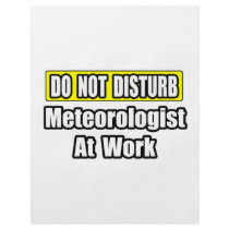 Do Not Disturb...Meteorologist At Work flyers by Meteorologist_Shirts Do Not Disturb...Meteorologist At Work flyers