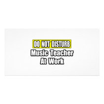 Do Not Disturb...Music Teacher At Work photo cards by musicteachershirts Do Not Disturb...Music Teacher At Work photo cards