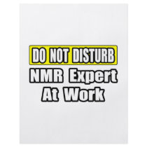 Do Not Disturb...NMR Expert At Work flyers by NMR_Shirts Do Not Disturb...NMR Expert At Work flyers